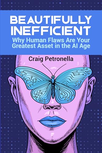 Beautifully Inefficient by Craig Petronella